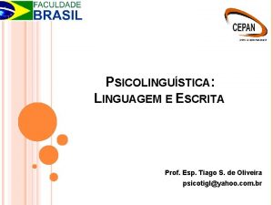 PSICOLINGUSTICA LINGUAGEM E ESCRITA Prof Esp Tiago S