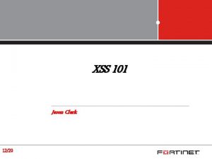 XSS 101 Jason Clark 1220 XSS Explained XSS