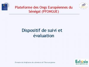 Plateforme des Ongs Europennes du Sngal PFONGUE Dispositif