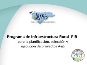 Programa de Infraestructura Rural PIRpara la planificacin seleccin