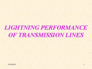 LIGHTNING PERFORMANCE OF TRANSMISSION LINES 10222021 1 Classification