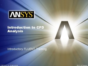 Introduction to CFD Analysis Introductory FLUENT Training 2006