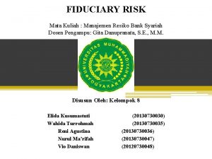 FIDUCIARY RISK Mata Kuliah Manajemen Resiko Bank Syariah