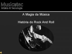 A Magia da Msica Histria do Rock And