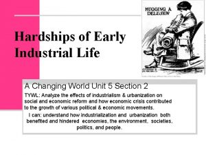 Hardships of Early Industrial Life A Changing World