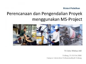 Materi Pelatihan Perencanaan dan Pengendalian Proyek menggunakan MSProject