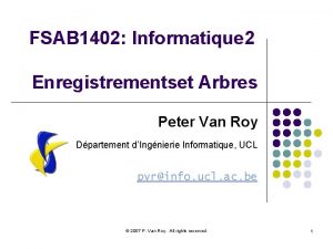 FSAB 1402 Informatique 2 Enregistrementset Arbres Peter Van