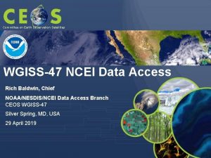 Committee on Earth Observation Satellites WGISS47 NCEI Data