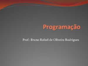 Programao Prof Bruno Rafael de Oliveira Rodrigues Herana