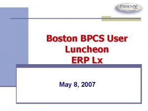 Boston BPCS User Luncheon ERP Lx May 8