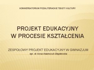 KONWERSATORIUM POZALITERACKIE TEKSTY KULTURY PROJEKT EDUKACYJNY W PROCESIE