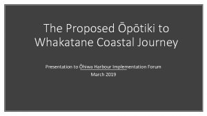 The Proposed ptiki to Whakatane Coastal Journey Presentation