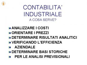 CONTABILITA INDUSTRIALE A COSA SERVE ANALIZZARE I COSTI