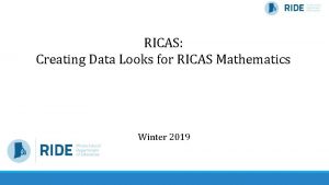 RICAS Creating Data Looks for RICAS Mathematics Winter