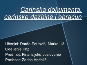 Carinska dokumenta carinske dabine i obraun Uenici ore