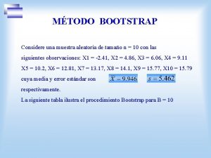 MTODO BOOTSTRAP Considere una muestra aleatoria de tamao