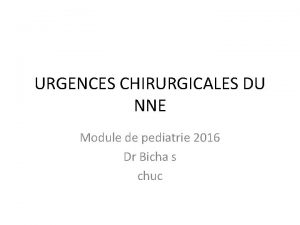 URGENCES CHIRURGICALES DU NNE Module de pediatrie 2016