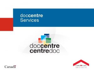 doccentre Services EDMS Agenda CMHC Overview doccentre Services