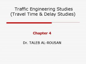 Traffic Engineering Studies Travel Time Delay Studies Chapter