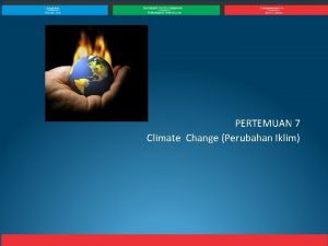 PERTEMUAN 7 Climate Change Perubahan Iklim PENGENALAN Pokok