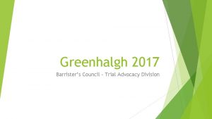 Greenhalgh 2017 Barristers Council Trial Advocacy Division A
