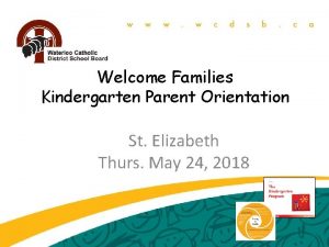 Welcome Families Kindergarten Parent Orientation St Elizabeth Thurs