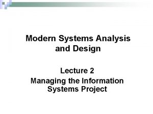 Modern Systems Analysis and Design Lecture 2 Managing
