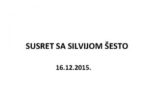 SUSRET SA SILVIJOM ESTO 16 12 2015 Silvija