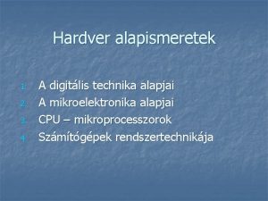 Hardver alapismeretek 1 2 3 4 A digitlis