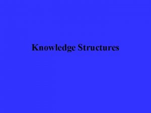 Knowledge Structures Knowledge Structures The course focuses on