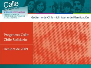 Gobierno de Chile Ministerio de Planificacin Programa Calle