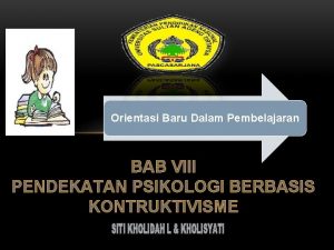 Orientasi Baru Dalam Pembelajaran BAB VIII PENDEKATAN PSIKOLOGI