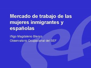 Mercado de trabajo de las mujeres inmigrantes y