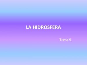 LA HIDROSFERA Tema 9 1 Laigua a la