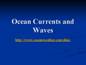 Ocean Currents and Waves http www oceanweather comdata