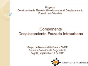 Proyecto Construccin de Memoria Histrica sobre el Desplazamiento