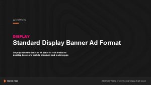 AD SPECS DISPLAY Standard Display Banner Ad Format