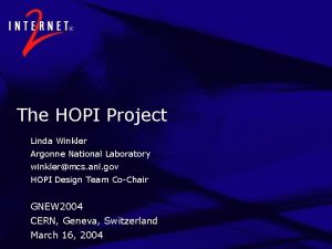 The HOPI Project Linda Winkler Argonne National Laboratory