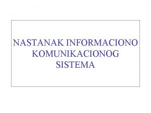 NASTANAK INFORMACIONO KOMUNIKACIONOG SISTEMA IKS kao mrea l