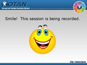 Smile This session is being recorded SMART Goals