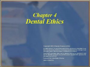 Chapter 4 Dental Ethics Copyright 2003 Elsevier Science