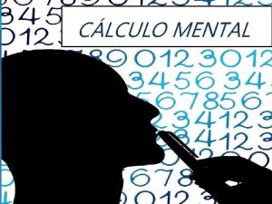 CLCULO MENTAL EL PROYECTO EN QU CONSISTE Realizamos