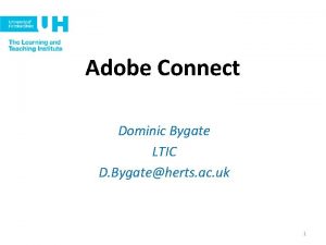 Adobe Connect Dominic Bygate LTIC D Bygateherts ac