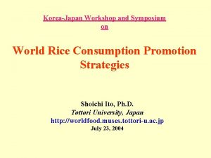 KoreaJapan Workshop and Symposium on World Rice Consumption