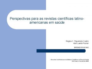 Perspectivas para as revistas cientficas latinoamericanas em sade