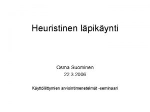Heuristinen lpikynti Osma Suominen 22 3 2006 Kyttliittymien