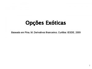 Opes Exticas Baseado em Pina M Derivativos financeiros