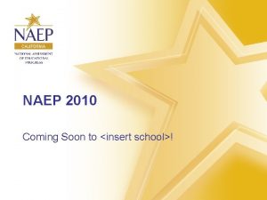 NAEP 2010 Coming Soon to insert school What