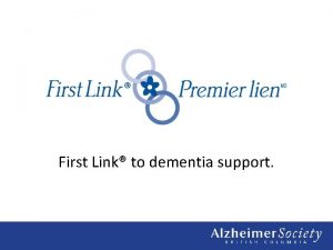 First Link to dementia support 1 Alzheimer Society