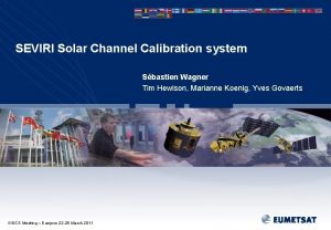 SEVIRI Solar Channel Calibration system Sbastien Wagner Tim